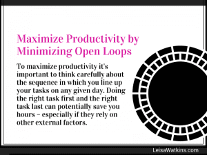 Maximize Productivity by Minimizing Open Loops